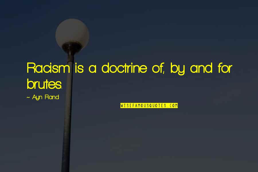 Kshatriya Full Quotes By Ayn Rand: Racism is a doctrine of, by and for Kshatriya Full Quotes By Ayn Rand: Racism is a doctrine of, by and for