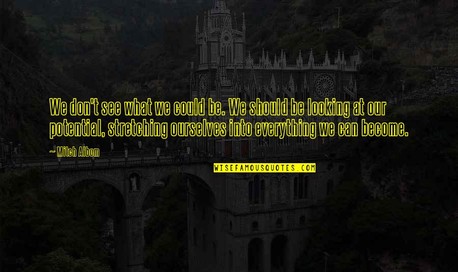 Ksi Vs Logan Quotes By Mitch Albom: We don't see what we could be. We