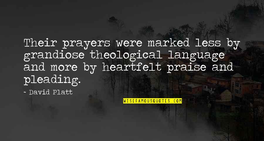 Ksiega Wieczysta Quotes By David Platt: Their prayers were marked less by grandiose theological Ksiega Wieczysta Quotes By David Platt: Their prayers were marked less by grandiose theological