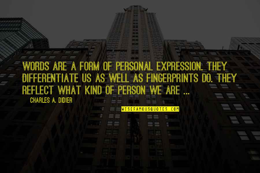 Ksight Quotes By Charles A. Didier: Words are a form of personal expression. They