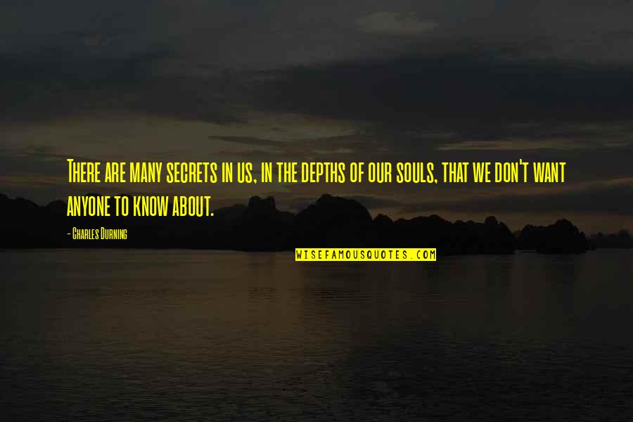 Kslk Ternat Quotes By Charles Durning: There are many secrets in us, in the Kslk Ternat Quotes By Charles Durning: There are many secrets in us, in the