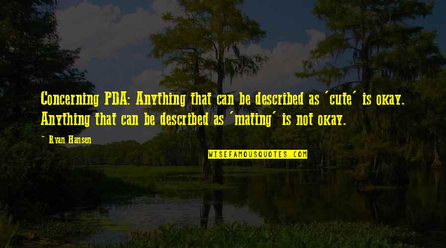 Kslk Ternat Quotes By Ryan Hansen: Concerning PDA: Anything that can be described as Kslk Ternat Quotes By Ryan Hansen: Concerning PDA: Anything that can be described as