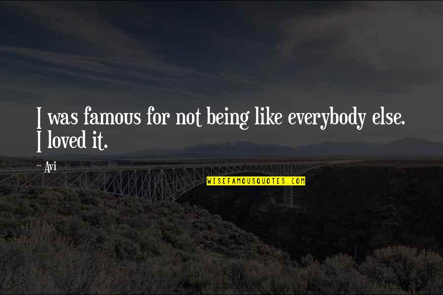 Kslm Talk Quotes By Avi: I was famous for not being like everybody