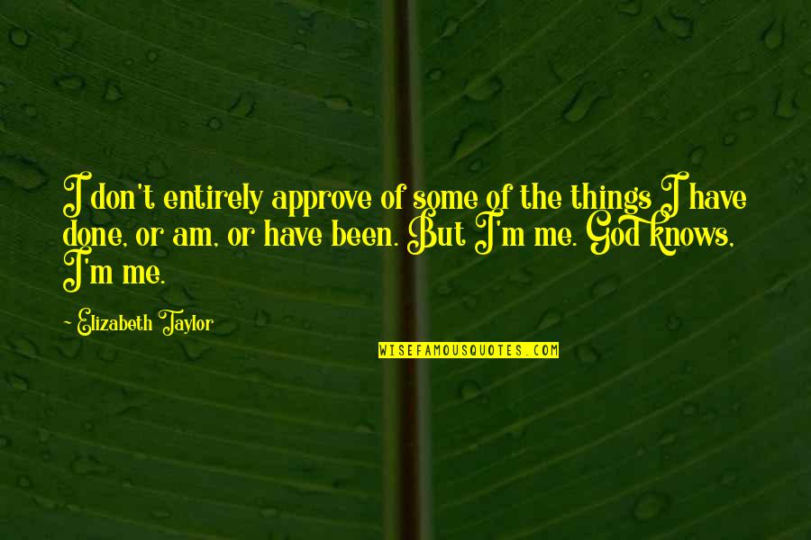 Ksmn Airport Quotes By Elizabeth Taylor: I don't entirely approve of some of the Ksmn Airport Quotes By Elizabeth Taylor: I don't entirely approve of some of the