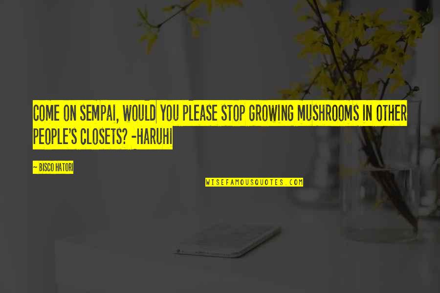 Ksom Atlantic Quotes By Bisco Hatori: Come on sempai, would you please stop growing Ksom Atlantic Quotes By Bisco Hatori: Come on sempai, would you please stop growing