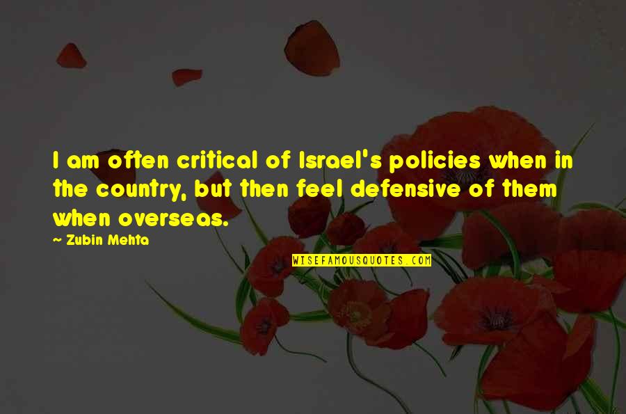 Ktcl Radio Quotes By Zubin Mehta: I am often critical of Israel's policies when