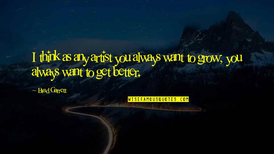 Kter Svaly Se Pod Lej Na D Ch N Quotes By Brad Garrett: I think as any artist you always want