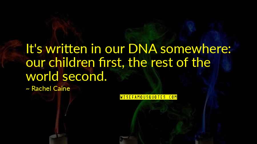 Kterou Kryptomenu Quotes By Rachel Caine: It's written in our DNA somewhere: our children