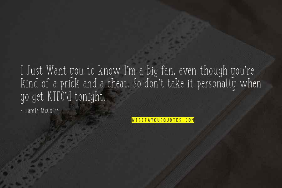 Ktfo'd Quotes By Jamie McGuire: I Just Want you to know I'm a Ktfo'd Quotes By Jamie McGuire: I Just Want you to know I'm a