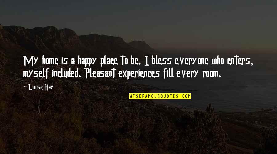 Ktip Nuotolinis Quotes By Louise Hay: My home is a happy place to be. Ktip Nuotolinis Quotes By Louise Hay: My home is a happy place to be.