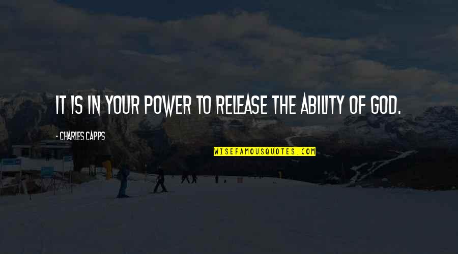 Ktln 68 Quotes By Charles Capps: It is in your power to release the