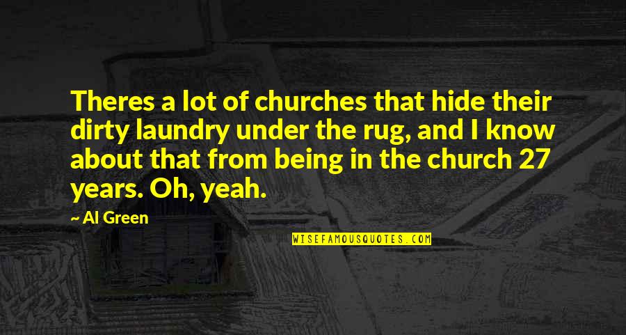 Ktm Adalah Quotes By Al Green: Theres a lot of churches that hide their