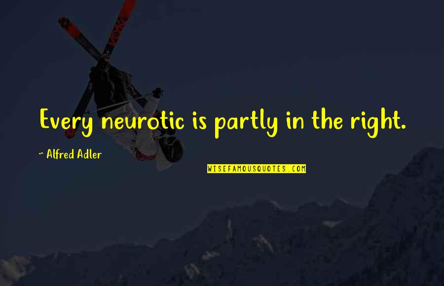 Ktna Automotive Quotes By Alfred Adler: Every neurotic is partly in the right. Ktna Automotive Quotes By Alfred Adler: Every neurotic is partly in the right.
