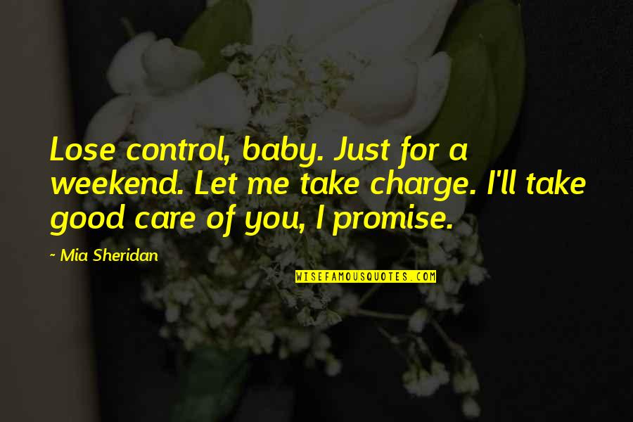 Ku Cevic Lovro Quotes By Mia Sheridan: Lose control, baby. Just for a weekend. Let Ku Cevic Lovro Quotes By Mia Sheridan: Lose control, baby. Just for a weekend. Let
