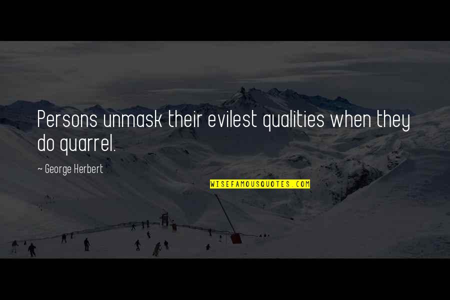 Ku Chan Seong Quotes By George Herbert: Persons unmask their evilest qualities when they do