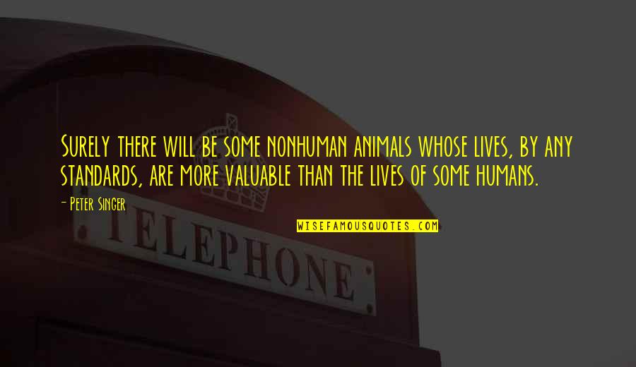 Ku Cinta Keluarga Quotes By Peter Singer: Surely there will be some nonhuman animals whose