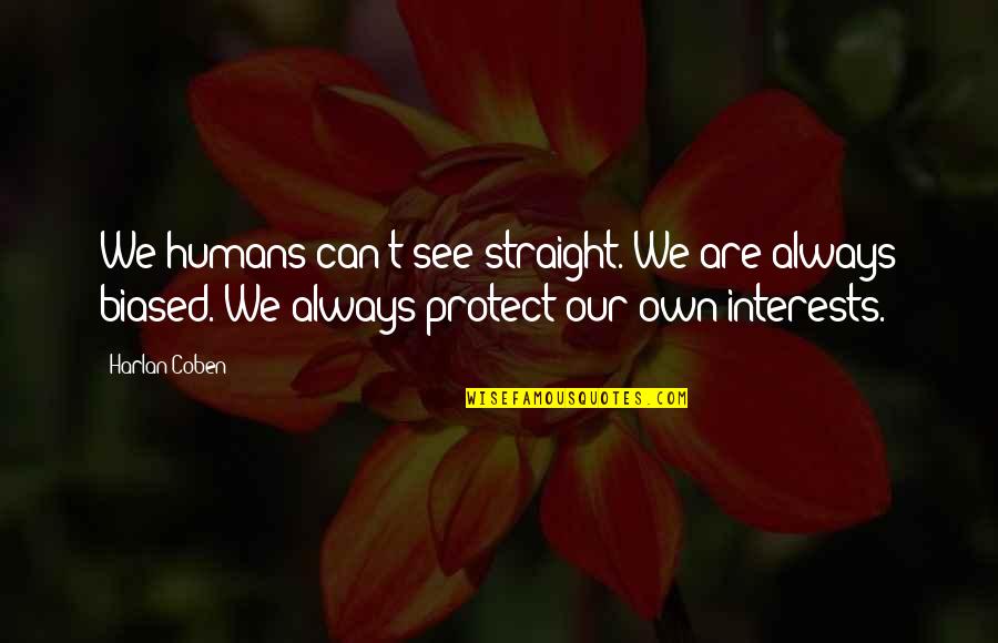 Ku Pamieci Quotes By Harlan Coben: We humans can't see straight. We are always