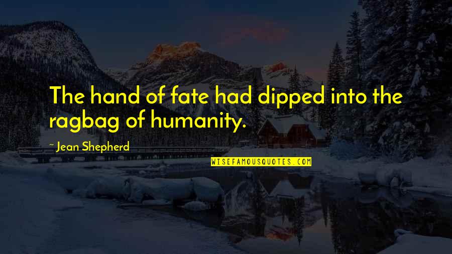 Ku Telah Mati Quotes By Jean Shepherd: The hand of fate had dipped into the Ku Telah Mati Quotes By Jean Shepherd: The hand of fate had dipped into the