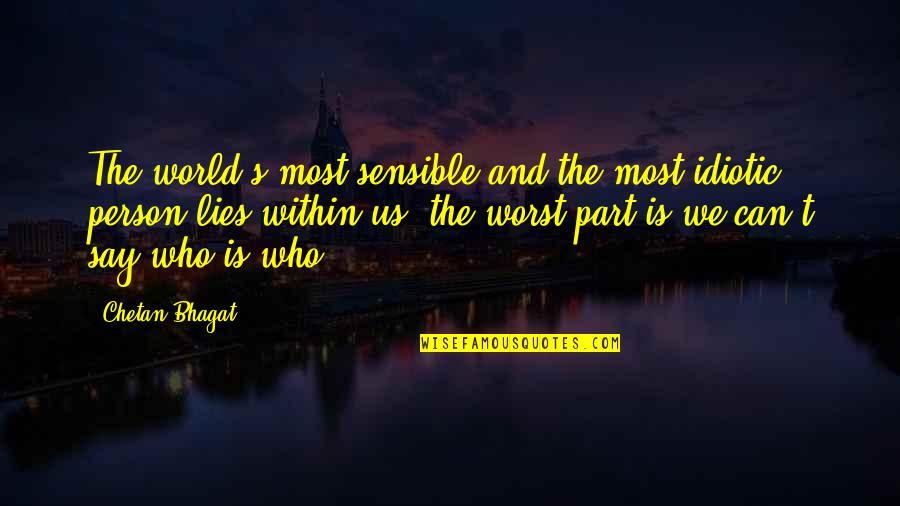 Kuan Yin God Quotes By Chetan Bhagat: The world's most sensible and the most idiotic Kuan Yin God Quotes By Chetan Bhagat: The world's most sensible and the most idiotic