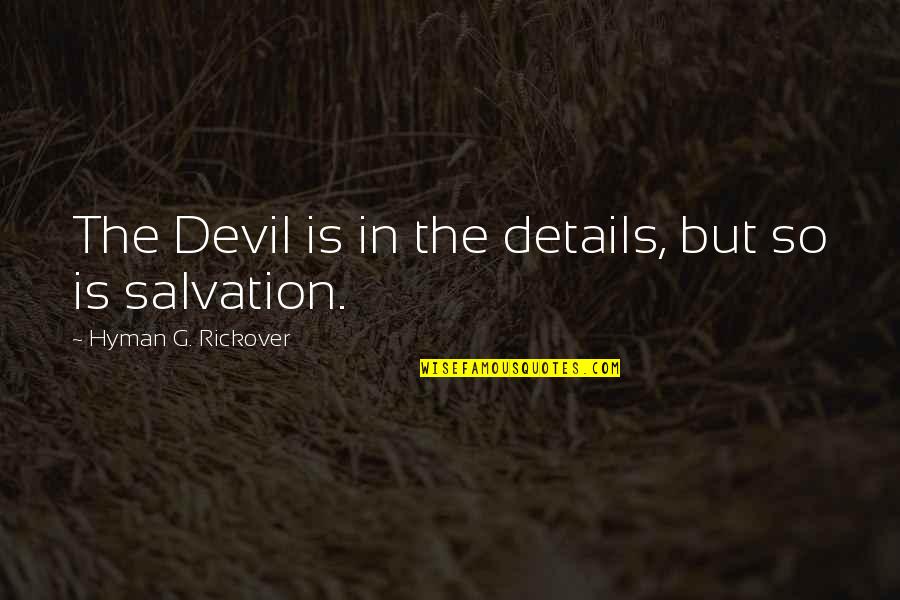 Kuandika Kitabu Quotes By Hyman G. Rickover: The Devil is in the details, but so