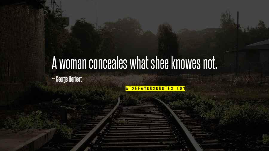 Kuasa Quotes By George Herbert: A woman conceales what shee knowes not.