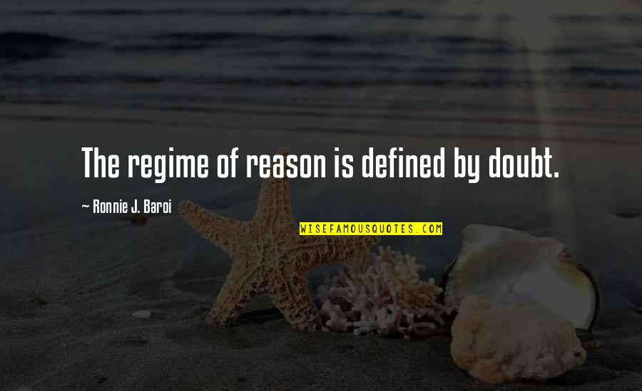 Kuasai Pemasaran Quotes By Ronnie J. Baroi: The regime of reason is defined by doubt.