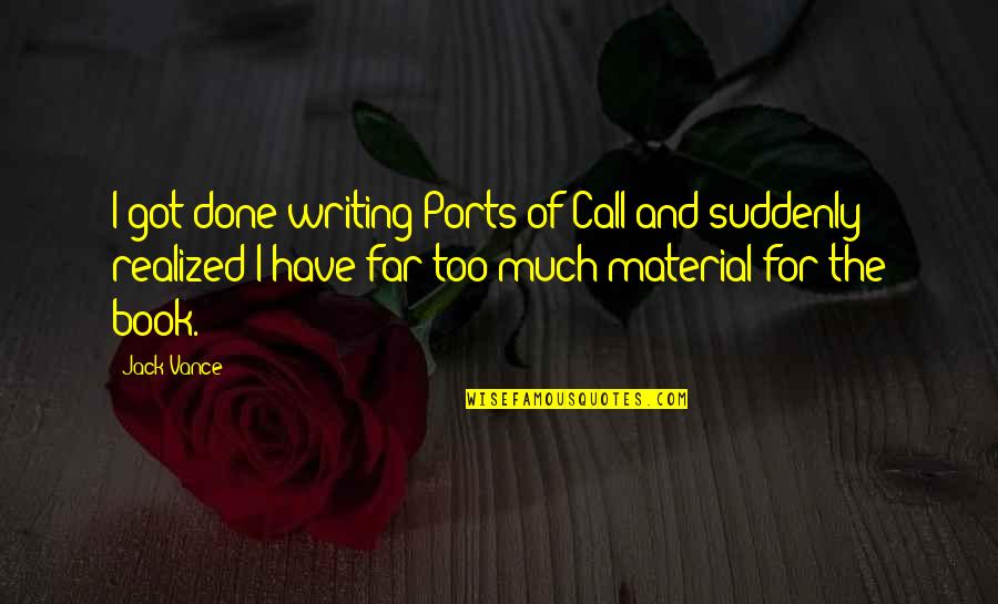 Kuatir Kbbi Quotes By Jack Vance: I got done writing Ports of Call and