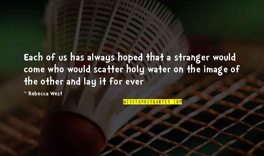 Kuatir Kbbi Quotes By Rebecca West: Each of us has always hoped that a