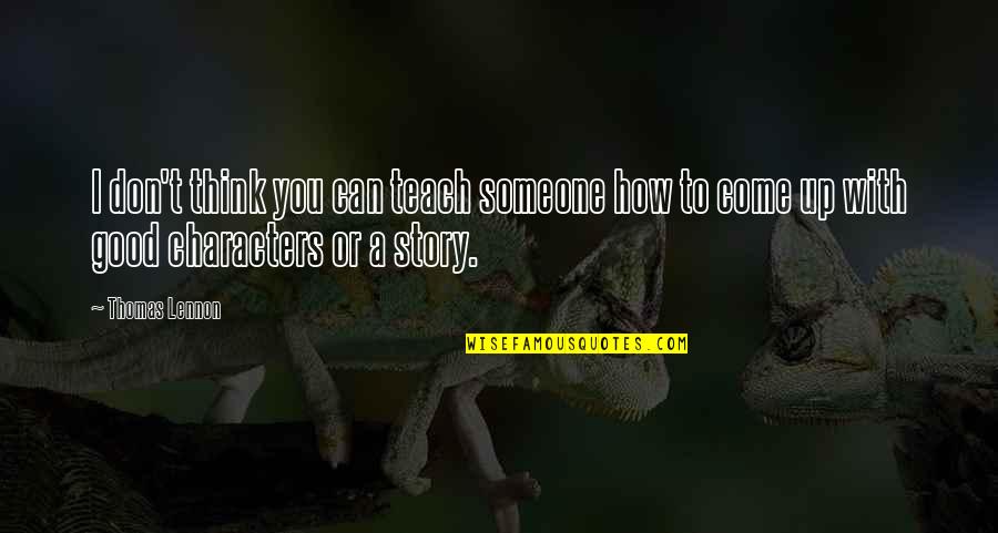 Kuatir Kbbi Quotes By Thomas Lennon: I don't think you can teach someone how