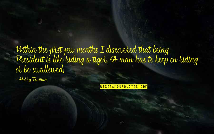 Kub Tov Stankov Quotes By Harry Truman: Within the first few months I discovered that Kub Tov Stankov Quotes By Harry Truman: Within the first few months I discovered that