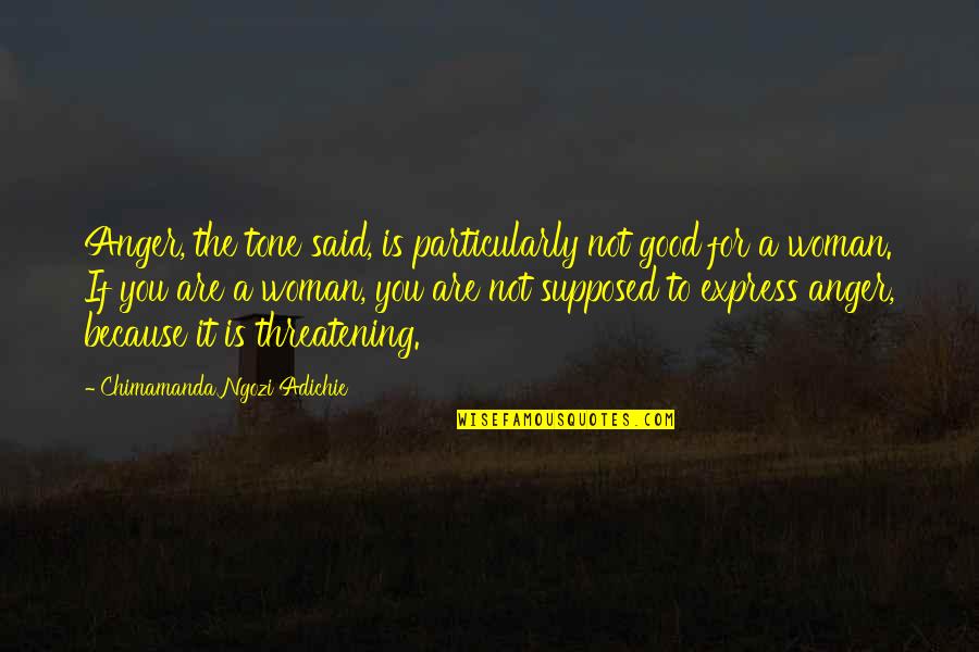 Kubakrise Quotes By Chimamanda Ngozi Adichie: Anger, the tone said, is particularly not good