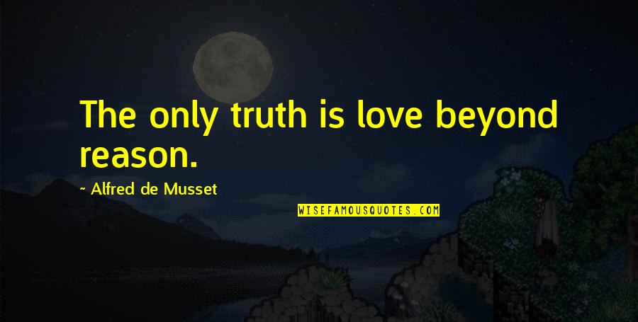 Kubasik Lockheed Quotes By Alfred De Musset: The only truth is love beyond reason.