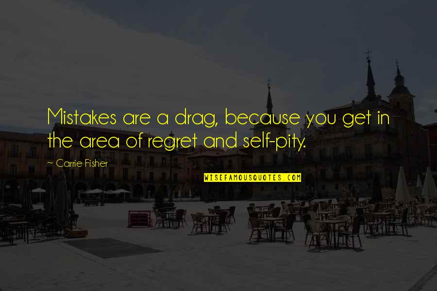 Kubawa Elvie Quotes By Carrie Fisher: Mistakes are a drag, because you get in