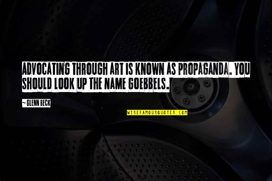 Kubecka Helicopter Quotes By Glenn Beck: Advocating through art is known as propaganda. You