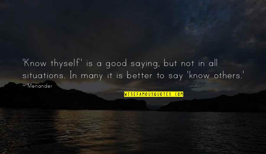 Kubectl Quotes By Menander: 'Know thyself' is a good saying, but not