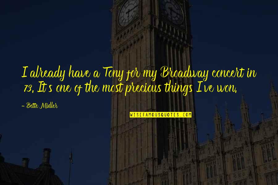 Kubicek Quotes By Bette Midler: I already have a Tony for my Broadway