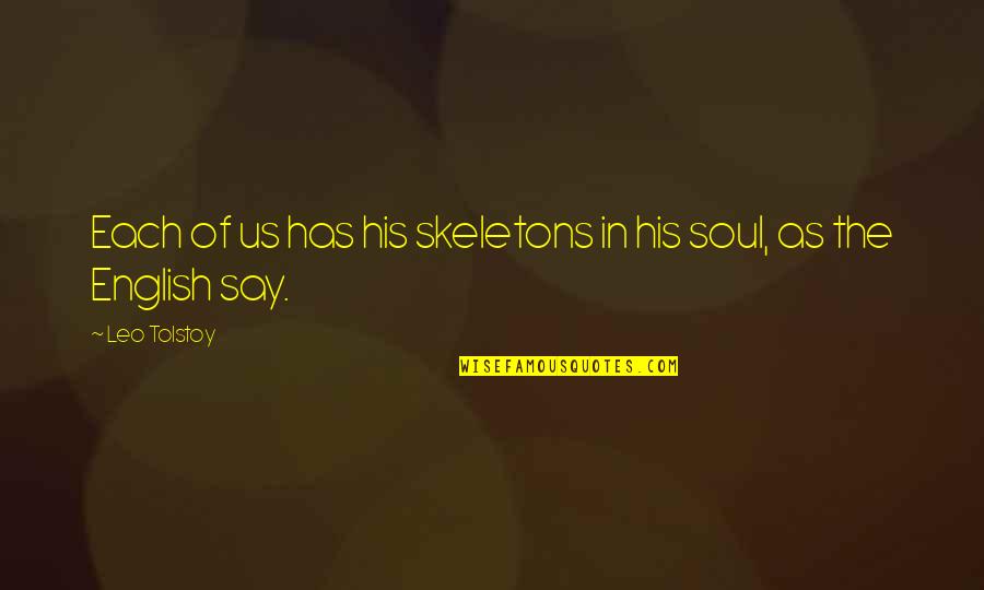 Kubikiribocho Quotes By Leo Tolstoy: Each of us has his skeletons in his