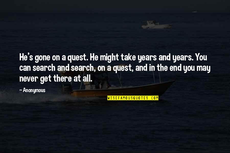 Kubinski Business Quotes By Anonymous: He's gone on a quest. He might take