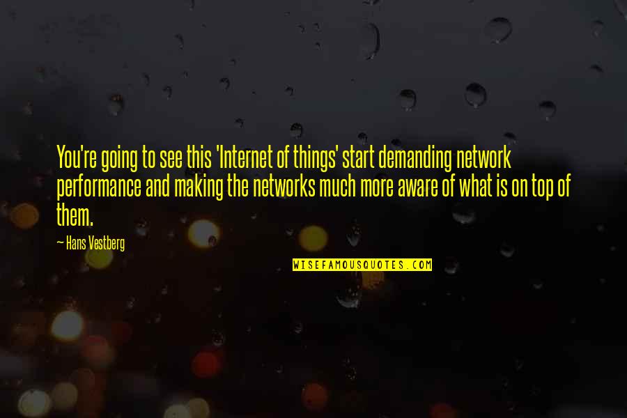 Kubisch And Ferris Quotes By Hans Vestberg: You're going to see this 'Internet of things' Kubisch And Ferris Quotes By Hans Vestberg: You're going to see this 'Internet of things'
