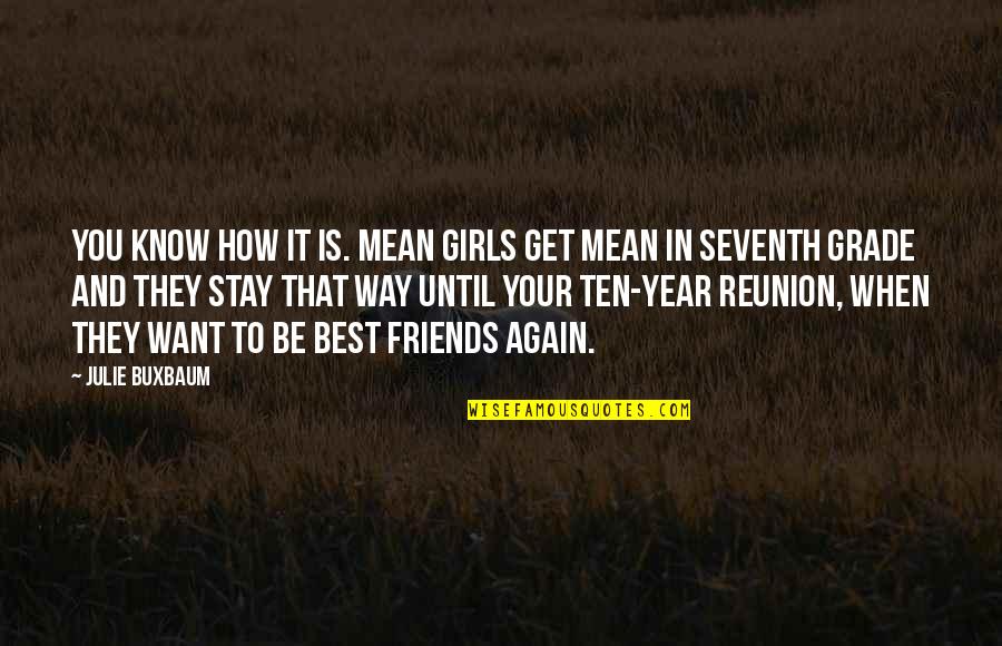 Kubisch And Ferris Quotes By Julie Buxbaum: You know how it is. Mean girls get Kubisch And Ferris Quotes By Julie Buxbaum: You know how it is. Mean girls get