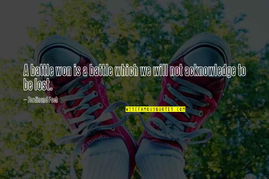 Kubista Sinks Quotes By Ferdinand Foch: A battle won is a battle which we