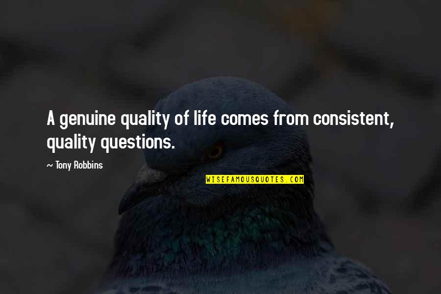Kubista Sinks Quotes By Tony Robbins: A genuine quality of life comes from consistent,