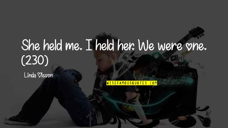 Kubitschek Denver Quotes By Linda Olsson: She held me. I held her. We were