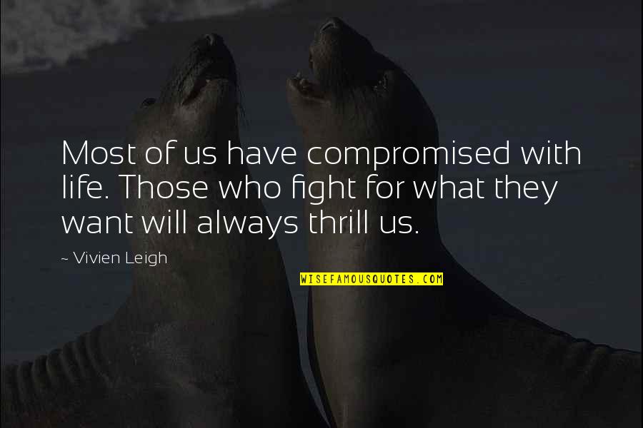 Kubki Do Kawy Quotes By Vivien Leigh: Most of us have compromised with life. Those Kubki Do Kawy Quotes By Vivien Leigh: Most of us have compromised with life. Those