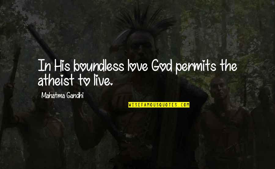 Kubota Tractor Quotes By Mahatma Gandhi: In His boundless love God permits the atheist