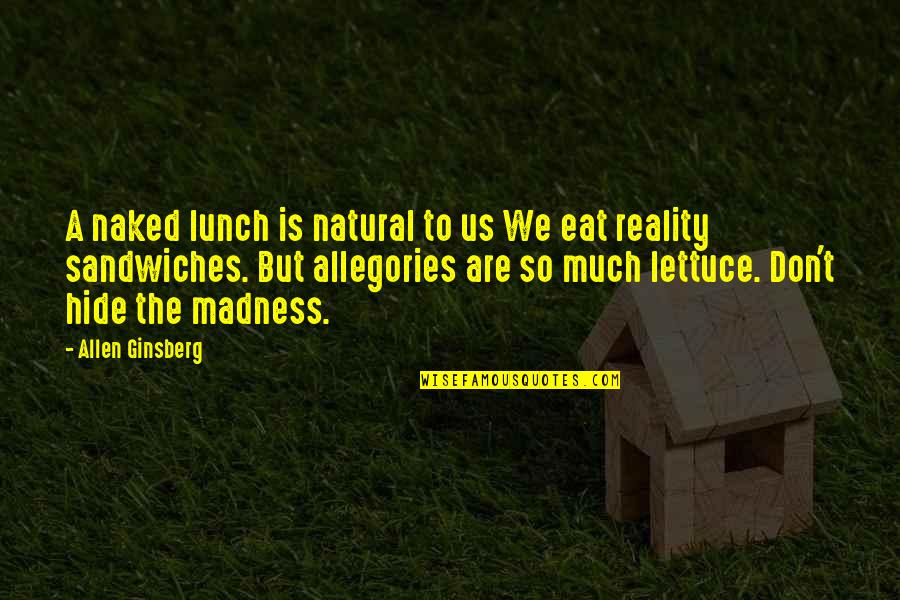 Kubotan Weapon Quotes By Allen Ginsberg: A naked lunch is natural to us We