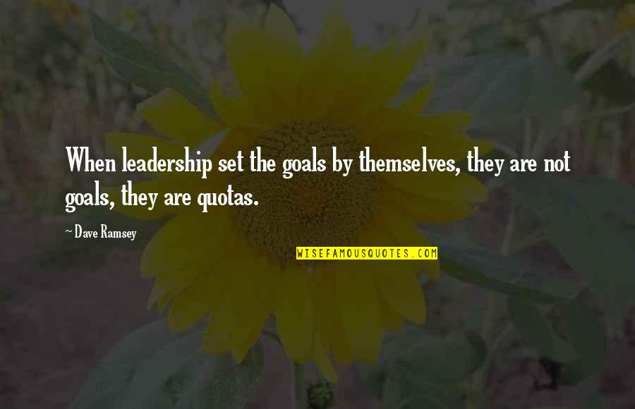 Kubovcik Stand Quotes By Dave Ramsey: When leadership set the goals by themselves, they