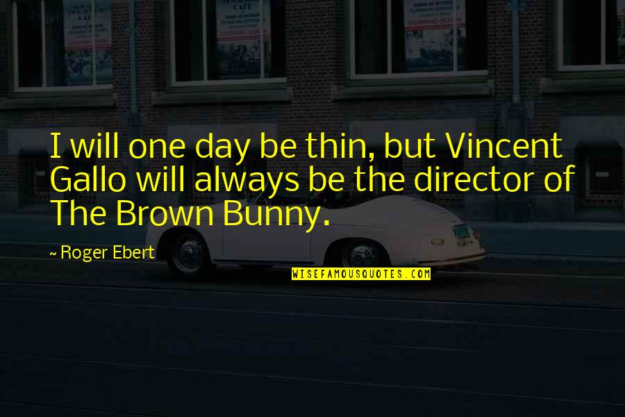 Kubrick 2001 Quotes By Roger Ebert: I will one day be thin, but Vincent Kubrick 2001 Quotes By Roger Ebert: I will one day be thin, but Vincent