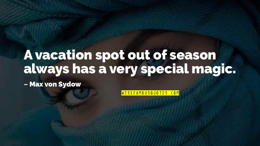 Kubsch Boa Quotes By Max Von Sydow: A vacation spot out of season always has