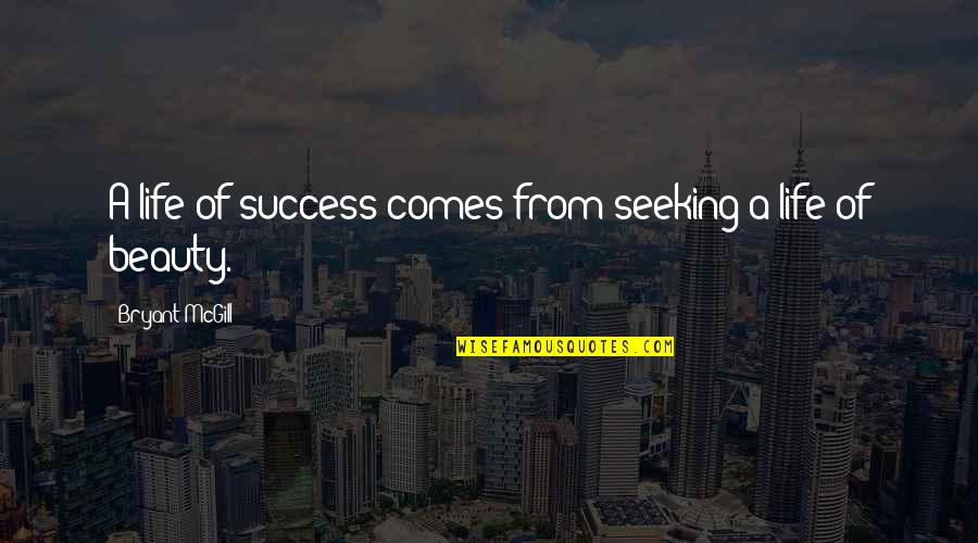 Kucan South Quotes By Bryant McGill: A life of success comes from seeking a Kucan South Quotes By Bryant McGill: A life of success comes from seeking a